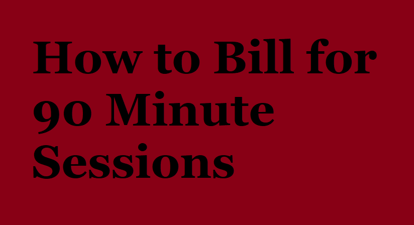 How to Bill 90 Minute Therapy Sessions Untitled